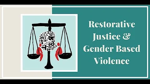 Restorative Justice & Gender Based Violence