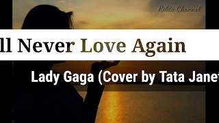 Download Lagu I'll Never Love Again Lyrics - Lady Gaga (Cover by Tata Janeta) MP3 Download Lagu I'll Never Love Again Lyrics - Lady Gaga (Cover by Tata Janeta) MP3