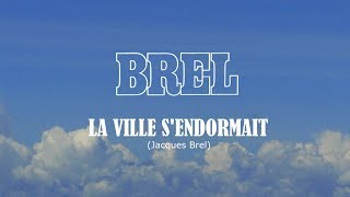 LA VILLE S&#39;ENDORMAIT (Jacques Brel)