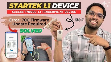 Startek/Access L1 Fingerprint Device | Error- 700 Firmware Update Required | error solved | FM220U
