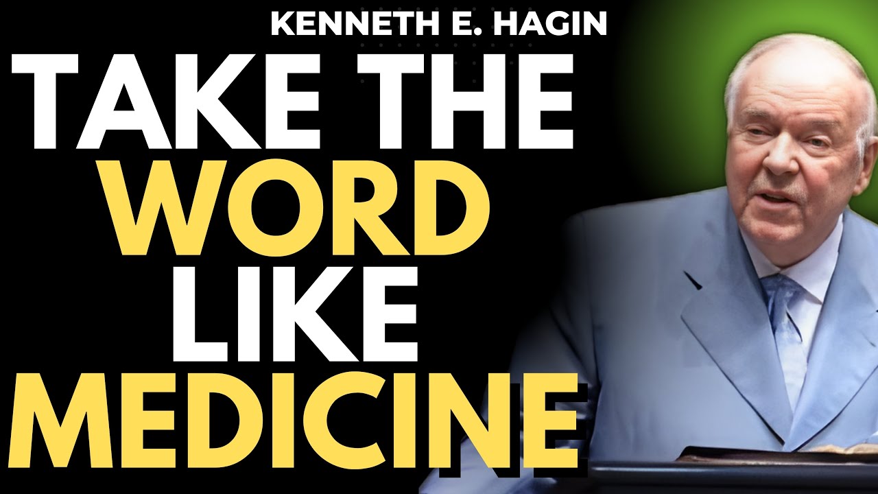 KENNETH E HAGIN: GOD’S WORD IS MEDICINE—Take This Daily Dose & Watch Your MOUNTAIN MOVE