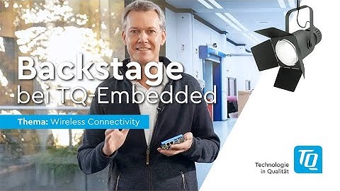 TQ-Embedded | Backstage bei TQ-Embedded – Thema: Wireless Connectivity