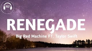 Big Red Machine - Renegade (Lyrics) Ft. Taylor Swift