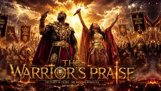 THE WARRIOR’S PRAISE 🛡️ | Faith, Strength & Victory