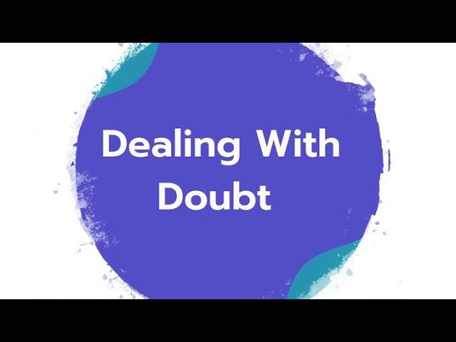 Dealing With Doubt