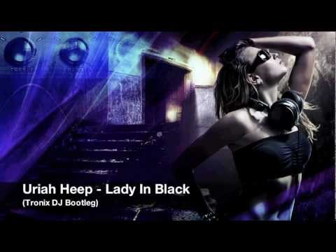 Uriah Heep Lady In Black Tronix Dj Bootleg Youtube
