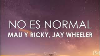 Mau y Ricky, Jay Wheeler - No es Normal (Letra)