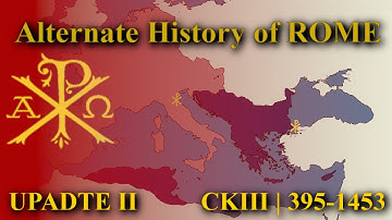 Alternate History of the Roman Empire | CK3 395-1453 | Update II