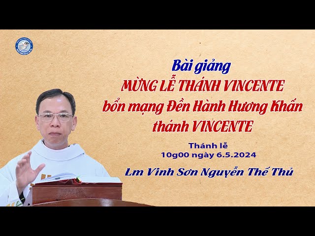 Bài giảng Lm Vinh Sơn Nguyễn Thế Thủ / Lễ thánh Vincente/Bổn mạng Đền Hành Hương Khấn thánh Vincente class=