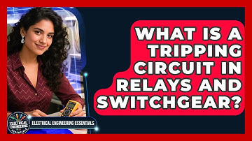 What Is A Tripping Circuit In Relays And Switchgear? - Electrical Engineering Essentials
