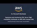 Deploying and Monitoring SQL Server High Availability Workloads on AWS with Amazon RDS