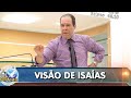 Visão de Isaías - 21/02/2019 - Pr. César Augusto Visão de Isaías - 21/02/2019 - Pr. César Augusto