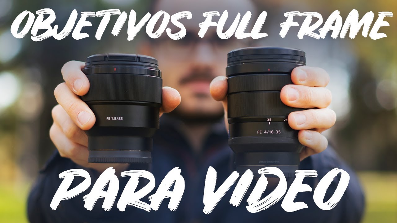 Mejores OBJETIVOS para VIDEO Full Frame - Sony Alpha 