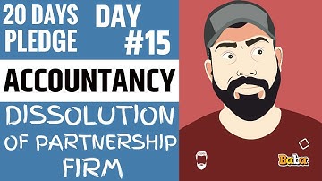 Day 15 I ACCOUNTANCY I DISSOLUTION OF PARTNERSHIP FIRM I 20Dayspledge