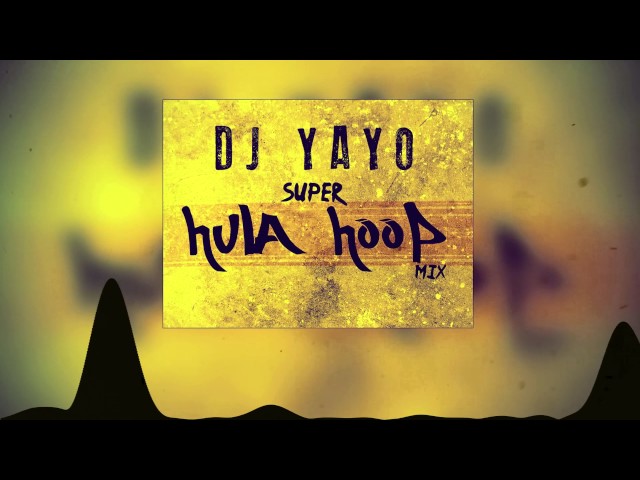 Super Hula Hoop Mix | DJ YAYO class=