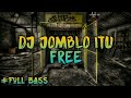 DJ JOMBLO ITU FREE FULL BASS