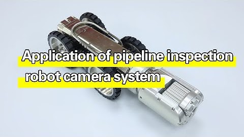 Application of pipeline inspection robot camera system