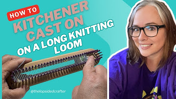 Kitchener Cast-On Tutorial | Loom Knitting on a Long Sock Loom