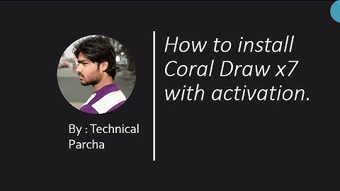 How to install Coral Draw x7 || with activation || Video 5 || By Technical Parcha.