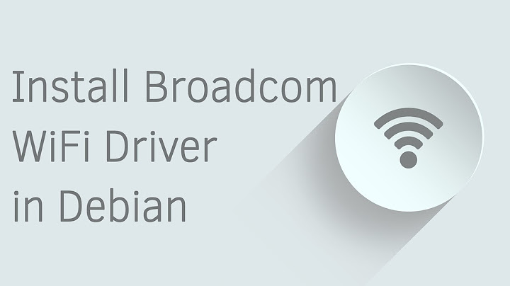 How to Install Broadcom WiFi Driver in Debian