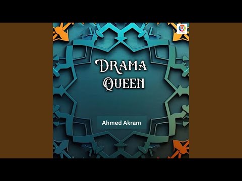 Ahmed Akram - Drama Queen