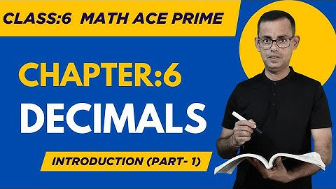 Class 6 Maths Decimals | Chapter 6 | Part 1 | Ncert Cbse Icse Maths Ace Prime