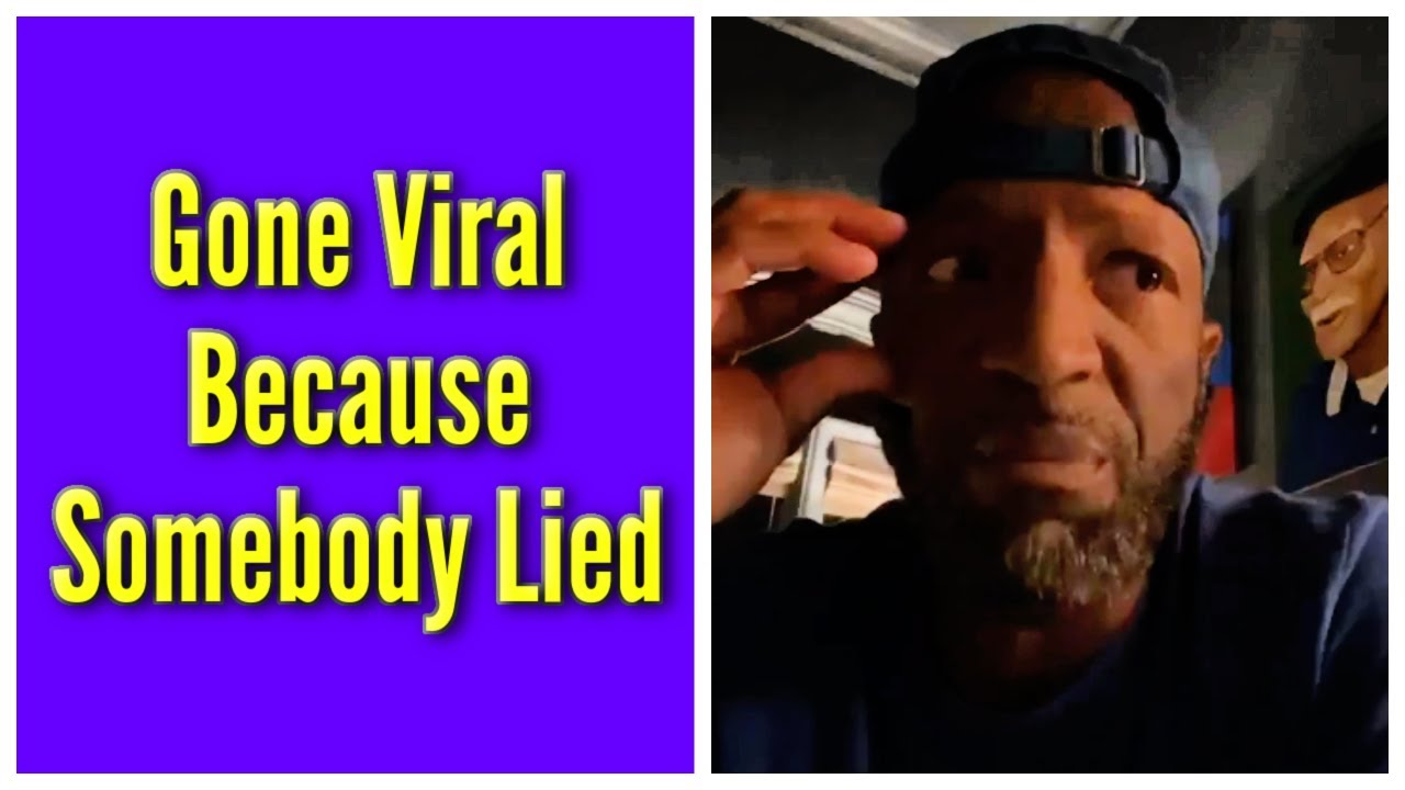 Gone Viral Because Somebody Lied