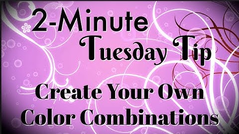 Simply Simple 2-MINUTE TUESDAY TIP - Create Your Own Color Combinations by Connie Stewart