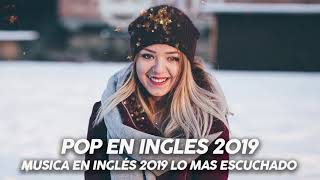 Música en Inglés 2019 ✬ Las Mejores Canciones Pop en Inglés ✬ Mix Pop En Ingles 2019 ✬ Lo Mas Nuevo