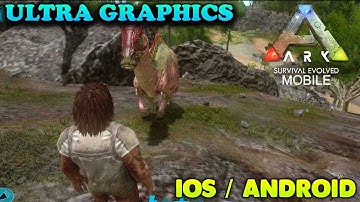 ARK SURVIVAL EVOLVED - MOBILE GAMEPLAY ( ULTRA GRAPHICS ) - iOS / ANDROID