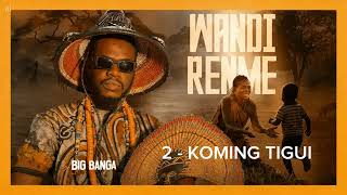 Big Banga - Komin Tigui