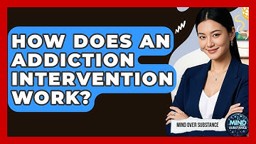 How Does An Addiction Intervention Work? - Mind Over Substance