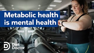 Metabolic health is mental health by Diet Doctor 14,955 views 1 year ago 6 minutes, 39 seconds