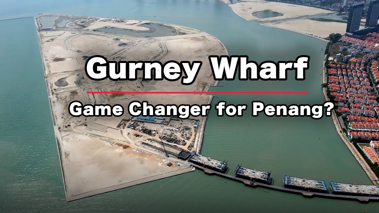 Gurney Wharf A Game Changer For Penang And Malaysia Youtube