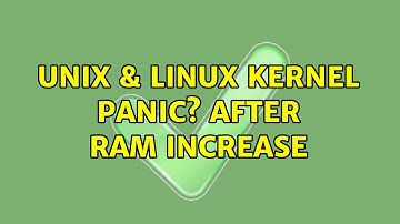 Unix & Linux: Kernel panic? After ram increase