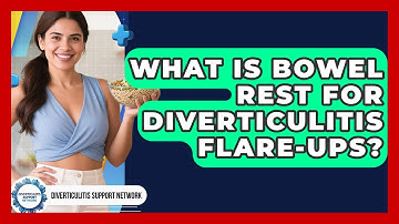 What Is Bowel Rest For Diverticulitis Flare-ups? - Diverticulitis Support Network
