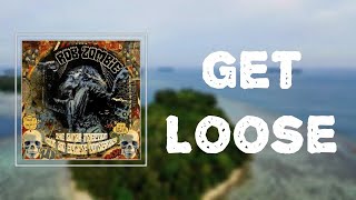 Rob Zombie - Get Loose (Lyrics)