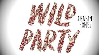 Video thumbnail of "Wild Party - Chasin' Honey (Stream)"