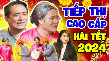 TIẾP THỊ CAO CẤP | Siêu Phẩm Bi Hài Kịch Tết Vạn Lộc | Hài Tết Vượng Râu, Chiến Thắng Hay Nhất