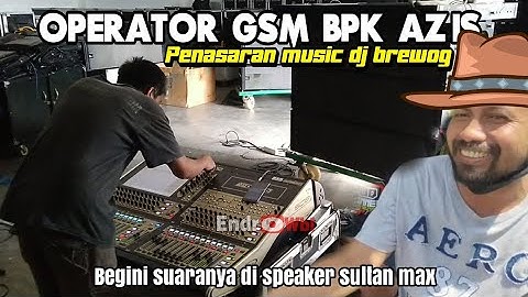 Operator GSM‼️Bpk Nur Azis (ableh) penasaran Putar Dj Brewog Music 🎧