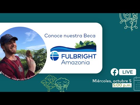 Conoce la Beca Fulbright de Investigación en la Amazonía 2022