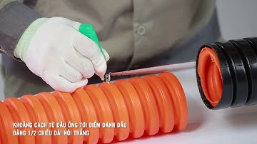 HƯỚNG DẪN NỐI ỐNG NHỰA XOẮN HDPE 1 LỚP LUỒN CÁP