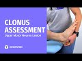 Clonus assessment  upper motor neuron lesion