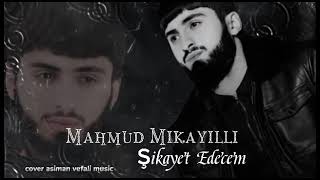 Mahmud Mikayıllı - Ondan Allaha Şikayet Edecem 2024