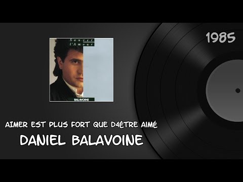 TÉLÉCHARGER DANIEL BALAVOINE AIMER EST PLUS FORT GRATUITEMENT