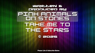 Take Me To The Stars - Original by Pink Animals on Stones