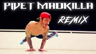 Pivet MadKilla Remix (Extreme Calisthenics)