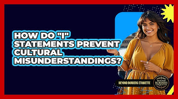 How Do "I" Statements Prevent Cultural Misunderstandings?