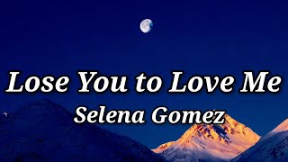 Selena Gomez - Lose You To Love Me (Lyrics)