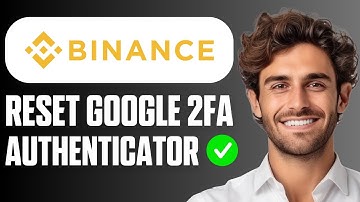 How To Reset Binance 2FA Google Authenticator (Full Guide 2025)